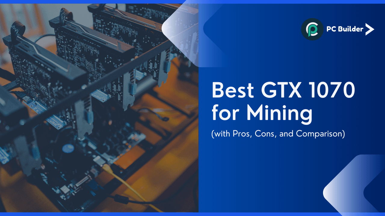 Best GTX 1070 for Mining in 2023 (with Pros, Cons, and Comparison)