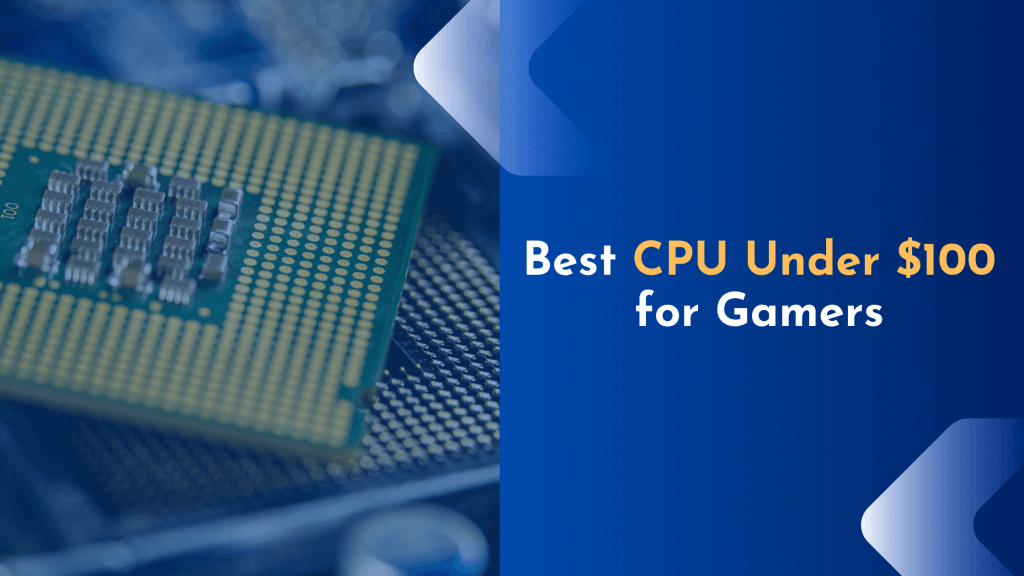 7 Best CPU Under 100 to Buy in 2022 (with Pros & Cons) PCBuilder