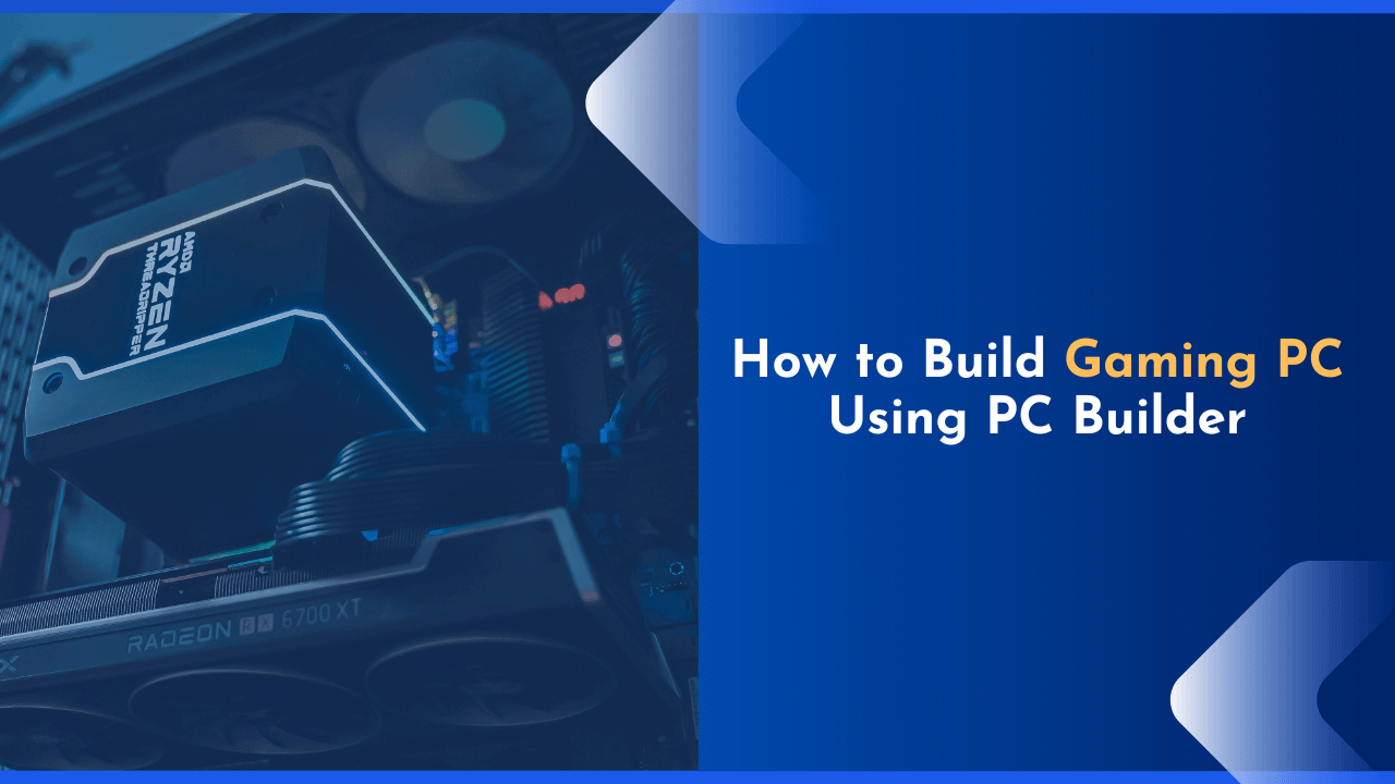 How to Build Your Gaming PC Using PC Builder